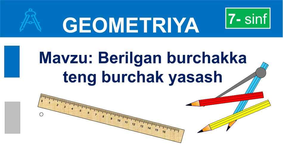 Berilgan burchakka teng burchak yasash