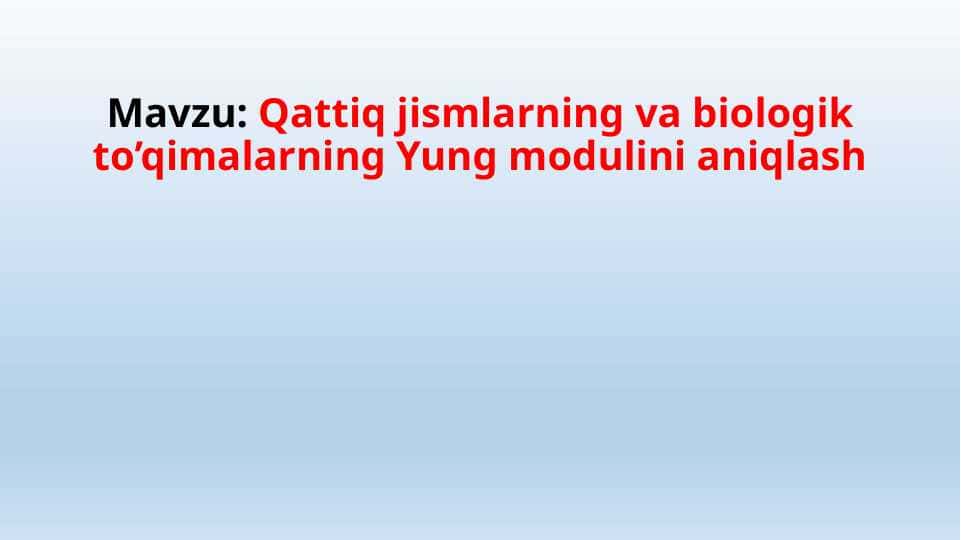Qattiq jismlarning va biologik to’qimalarning Yung modulini aniqlash