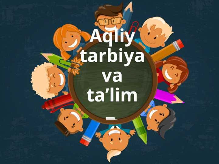 Aqliy tarbiya va ta'lim