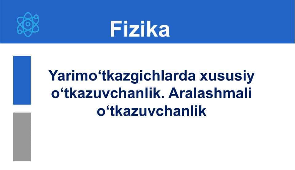 Yarimo‘tkazgichlarda xususiy o‘tkazuvchanlik. Aralashmali o‘tkazuvchanlik