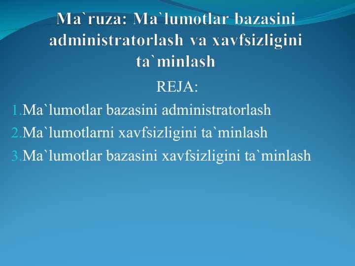 Ma`lumotlar bazasini administratorlash va xavfsizligini ta`minlash