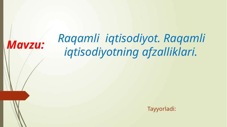 Raqamli iqtisodiyot. Raqamli iqtisodiyotning afzalliklari.