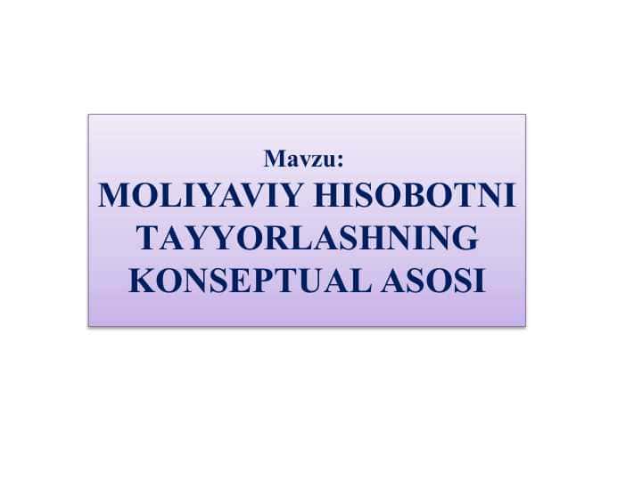 MOLIYAVIY HISOBOTNI TАYYORLАSHNING KONSЕPTUАL АSOSI