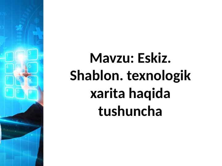 Eskiz. Shablon. texnologik xarita haqida tushuncha