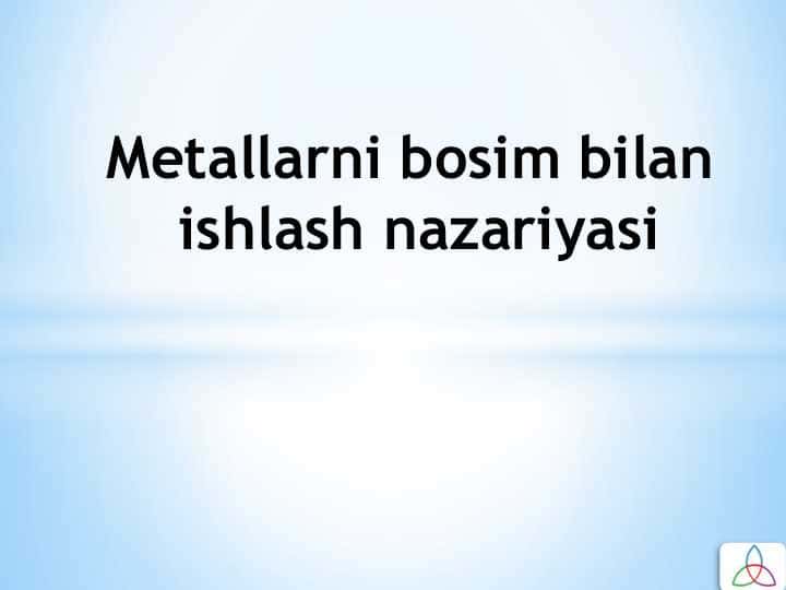 Metallarni bosim bilan ishlash nazariyasi