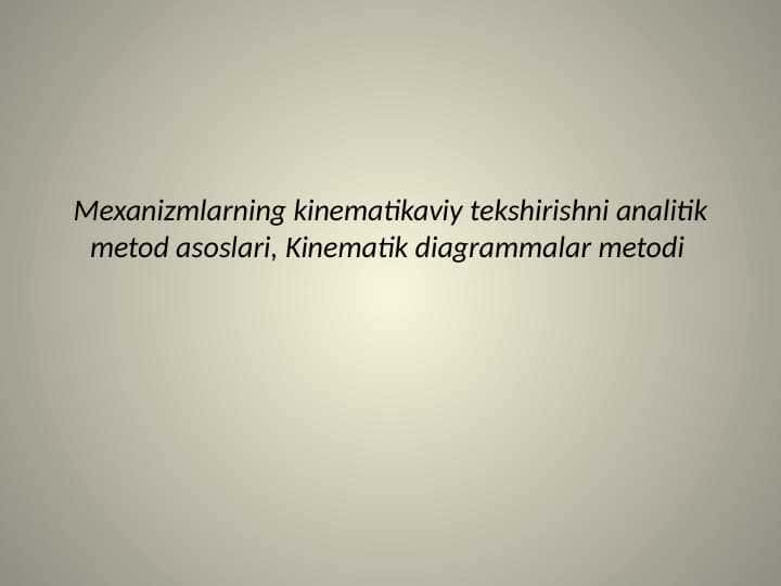 Mexanizmlarning kinematikaviy tekshirishni analitik metod asoslari, Kinematik diagrammalar metodi