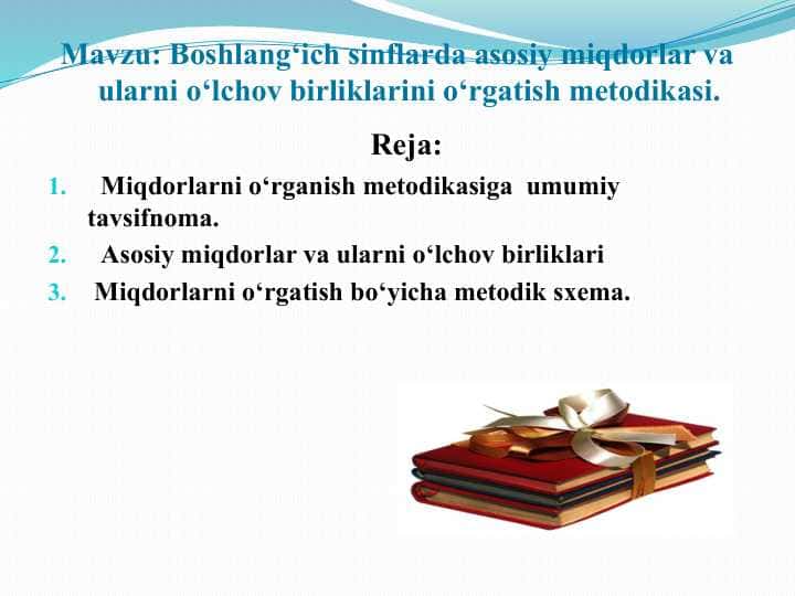 Boshlang‘ich sinflarda asosiy miqdorlar va ularni o‘lchov birliklarini o‘rgatish metodikasi.