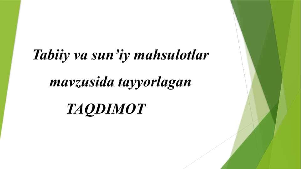 Tabiiy va sun’iy mahsulotlar