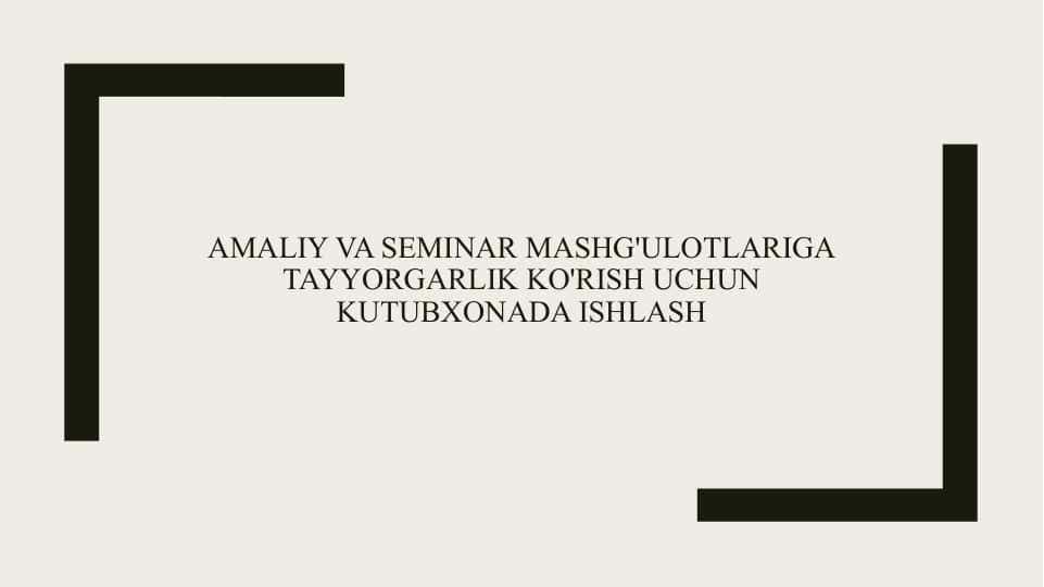 Amaliy va seminar mashg'ulotlariga tayyorgarlik ko'rish uchun kutubxonada ishlash