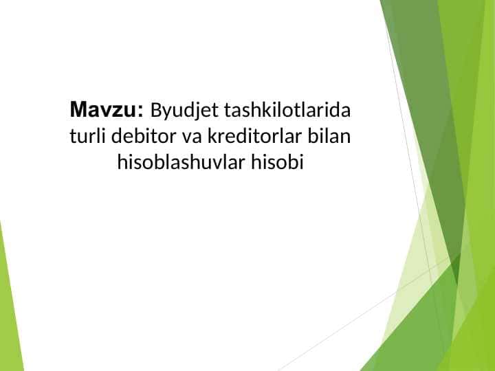 Byudjet tashkilotlarida turli debitor va kreditorlar bilan hisoblashuvlar hisobi