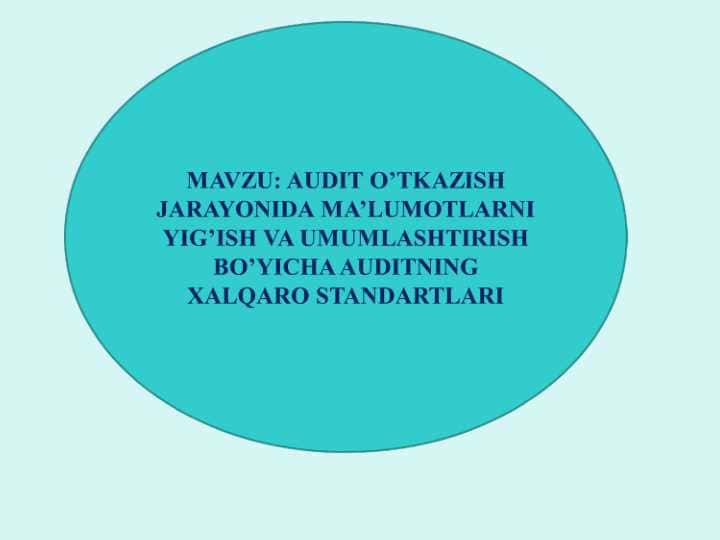 AUDIT O’TKAZISH JARAYONIDA MA’LUMOTLARNI YIG’ISH VA UMUMLASHTIRISH BO’YICHA AUDITNING XALQARO STANDARTLARI