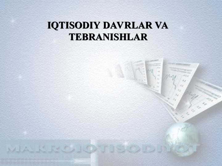 IQTISODIY DAVRLAR VA TEBRANISHLAR