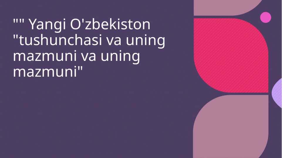 Yangi O'zbekiston tushunchasi va uning mazmuni va uning mazmuni