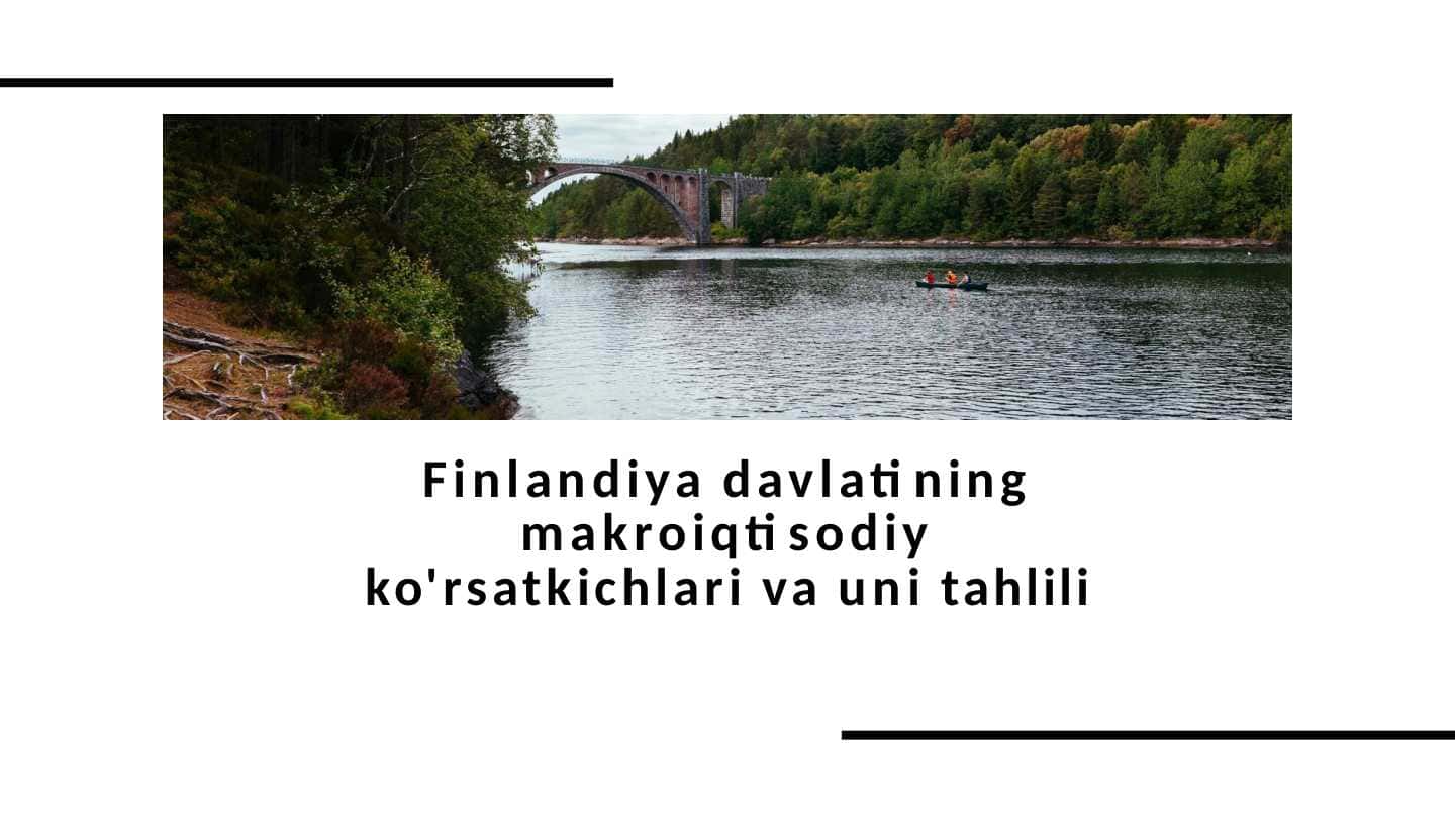 Finlandiya davlatining makroiqtisodiy ko'rsatkichlari va uni tahlili