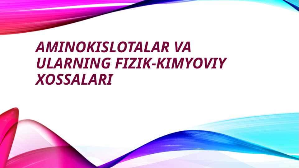 Aminokislotalar va ularning fizik-kimyoviy xossalari