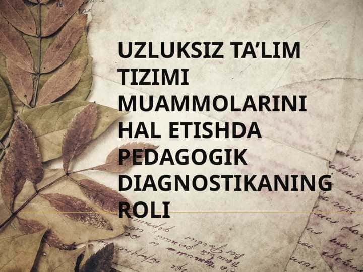 Uzluksiz ta’lim tizimi muammolarini hal etishda pedagogik diagnostikaning roli