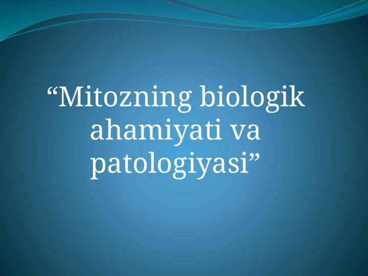 “Mitozning biologik ahamiyati va patologiyasi