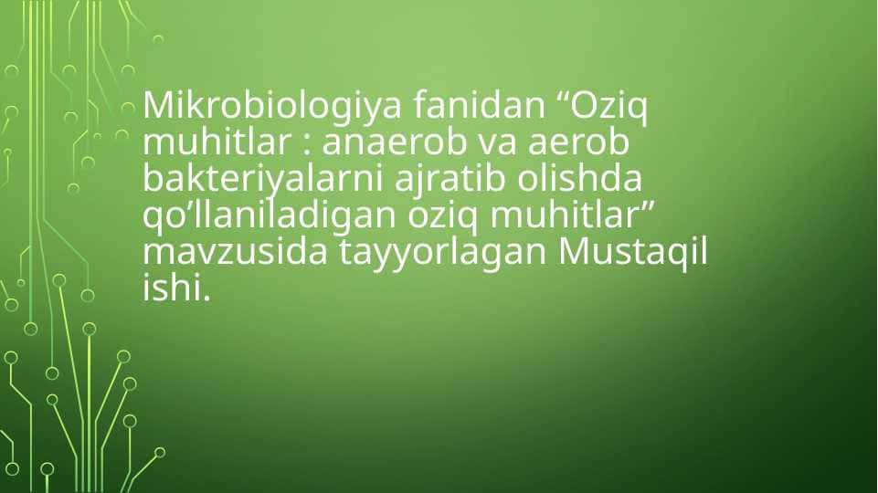 Oziq muhitlar : anaerob va aerob bakteriyalarni ajratib olishda qo’llaniladigan oziq muhitlar