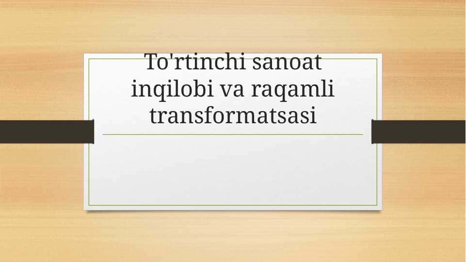 To rtinchi sanoat inqilobi va raqamli transformatsasi