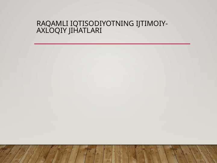 Raqamli iqtisodiyotning ijtimoiy-axloqiy jihatlari
