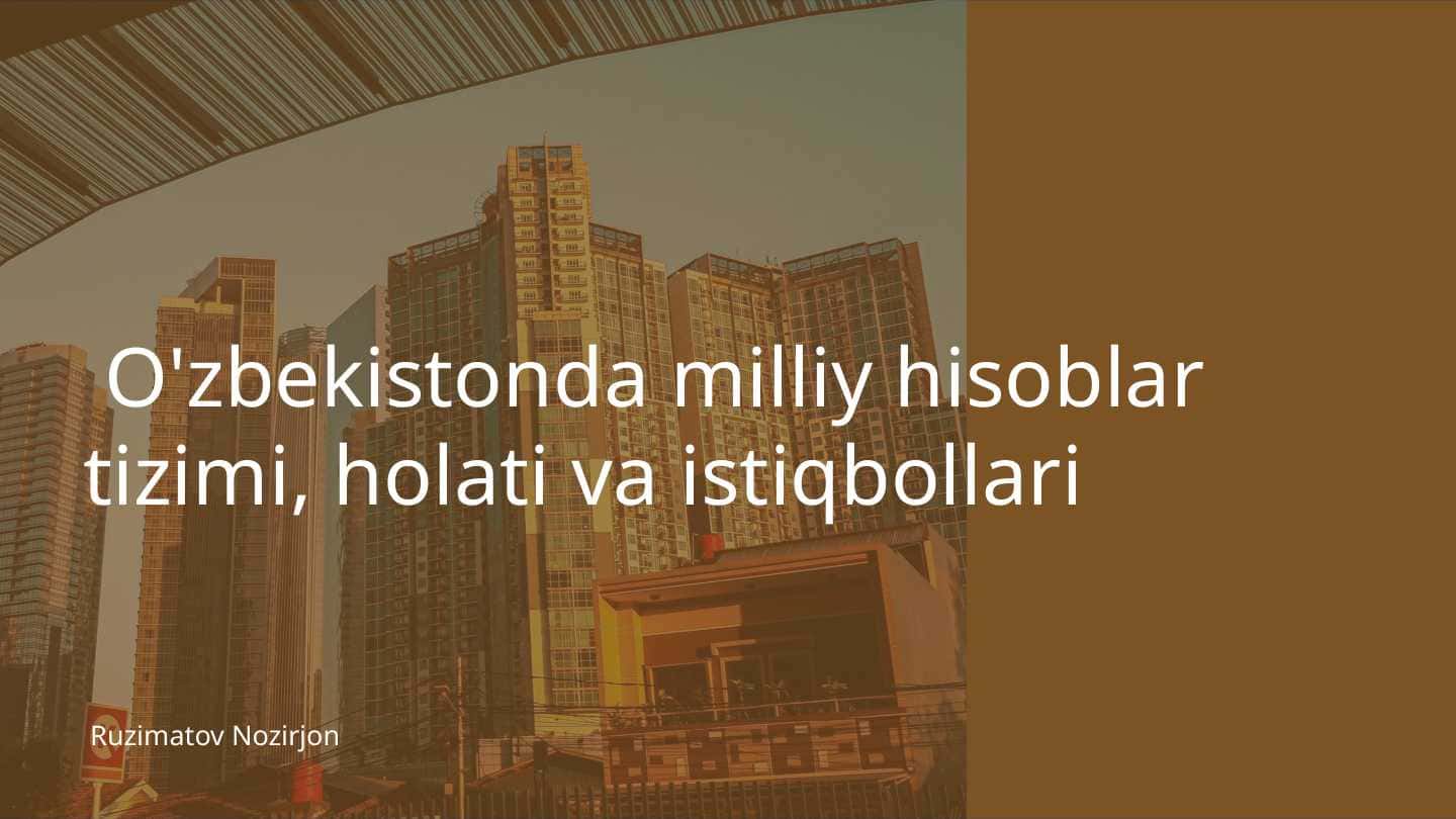 O'zbekistonda milliy hisoblar tizimi, holati va istiqbollari