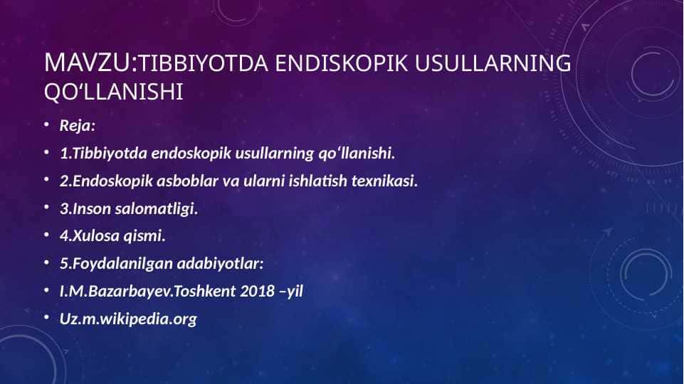 Mavzu:Tibbiyotda endiskopik usullarning qoʻllanishi