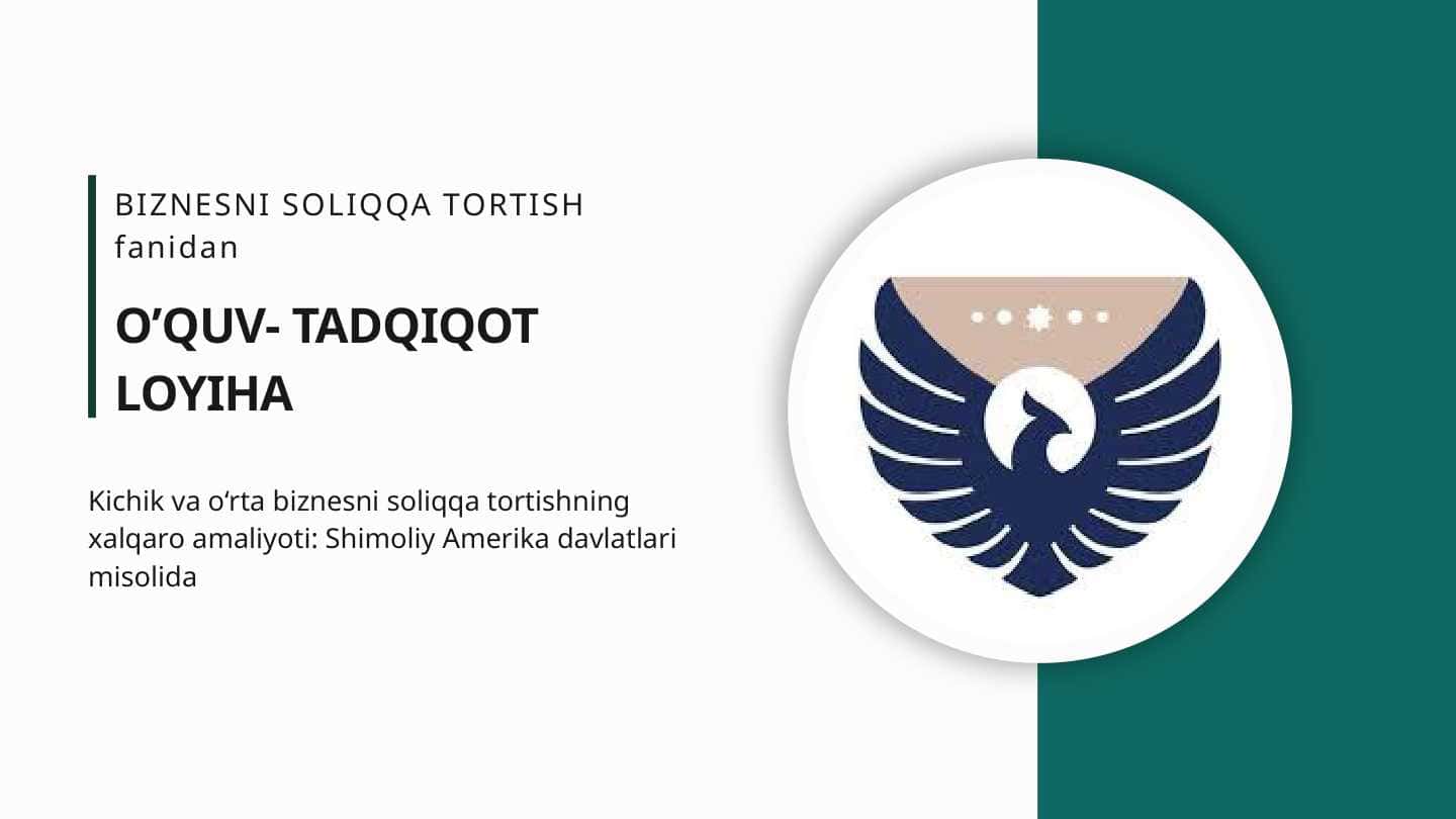 Kichik va o‘rta biznesni soliqqa tortishning xalqaro amaliyoti: Shimoliy Amerika davlatlari misolida