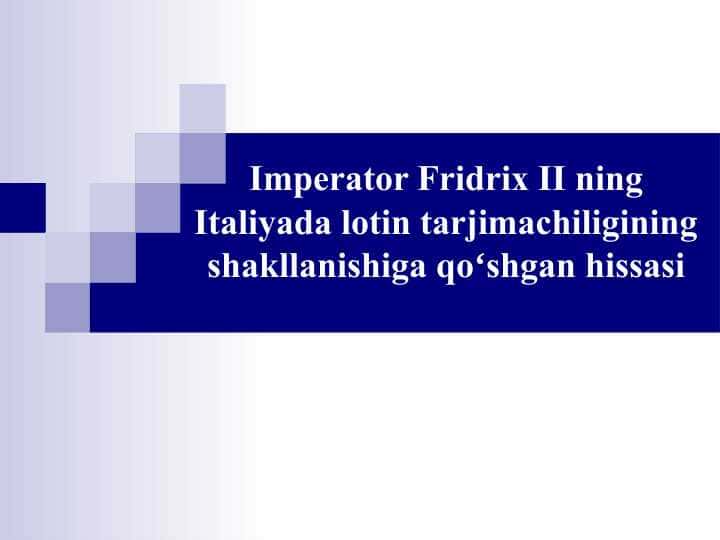 Imperator Fridrix II ning Italiyada lotin tarjimachiligining shakllanishiga qoʻshgan hissasi 25