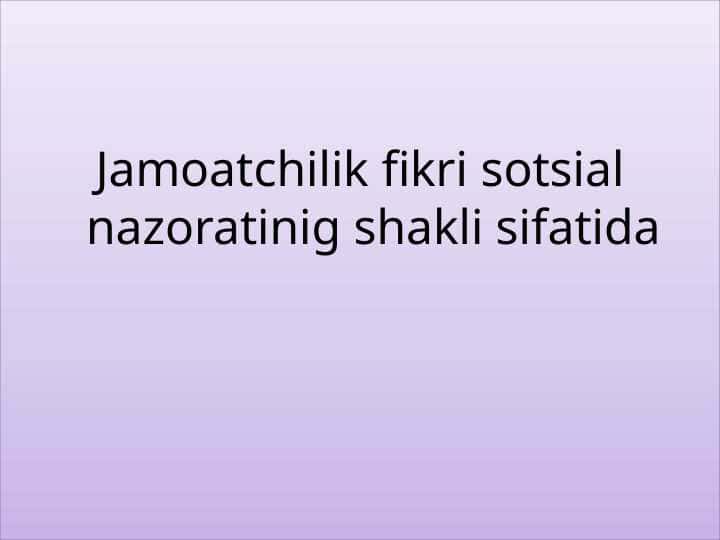 Jamoatchilik fikri sotsial nazoratinig shakli sifatida