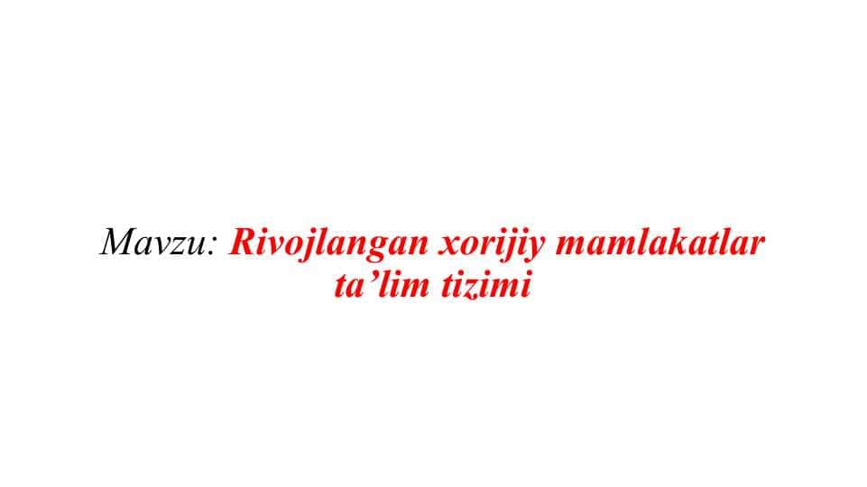 Rivojlangan xorijiy mamlakatlar ta’lim tizimi2