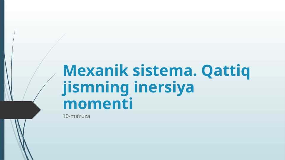 Mexanik sistema. Qattiq jismning inersiya momenti