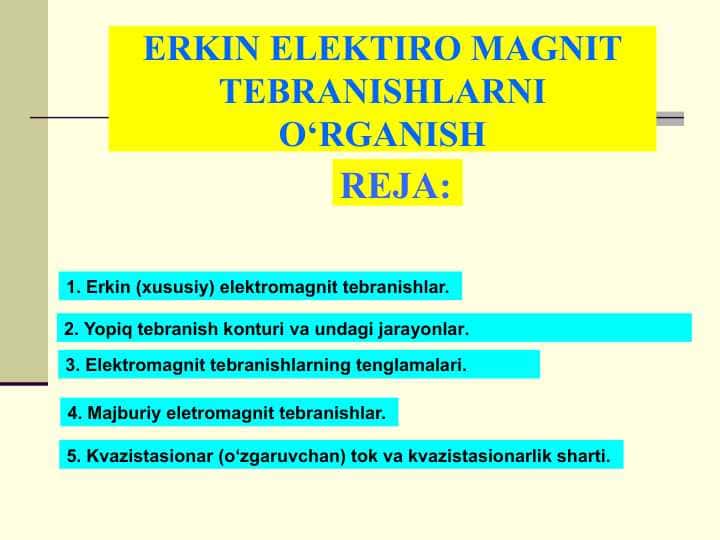 ERKIN ELEKTIRO MAGNIT TEBRANISHLARNI O‘RGANISH