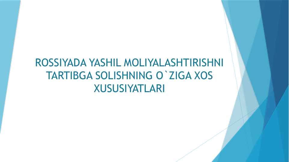 ROSSIYADA YASHIL MOLIYALASHTIRISHNI TARTIBGA SOLISHNING O`ZIGA XOS XUSUSIYATLARI