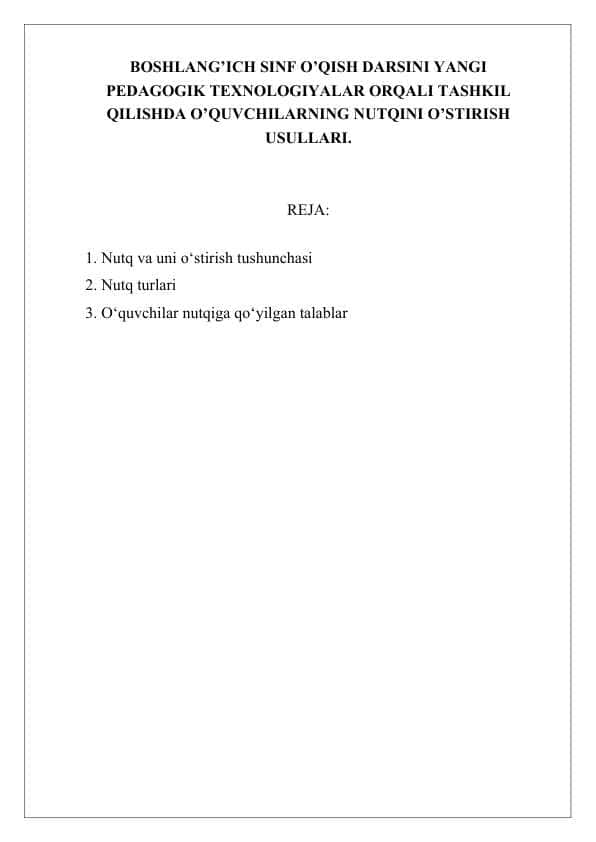 BOSHLANG’ICH SINF O’QISH DARSINI YANGI PEDAGOGIK TEXNOLOGIYALAR ORQALI TASHKIL QILISHDA O’QUVCHILARNING NUTQINI O’STIRISH USULLARI.