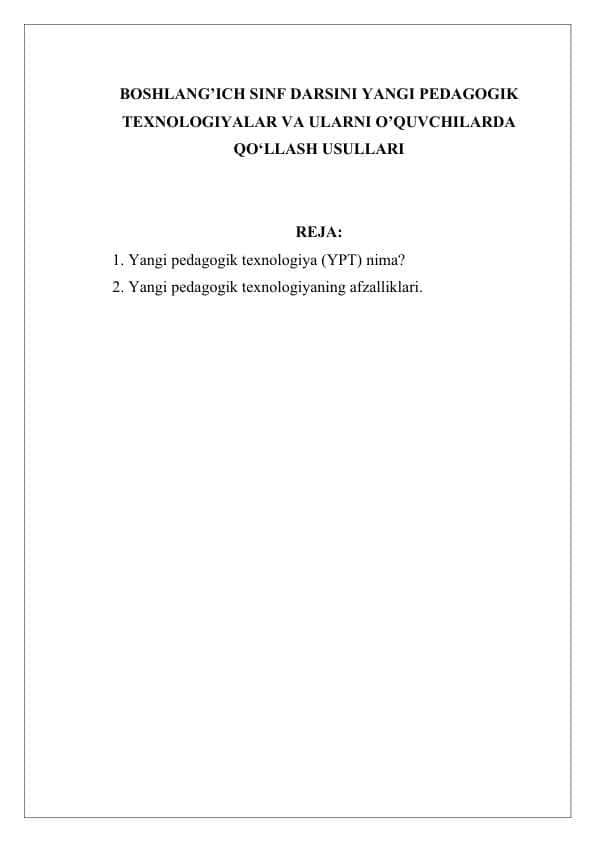 BOSHLANG’ICH SINF DARSINI YANGI PEDAGOGIK TEXNOLOGIYALAR VA ULARNI O’QUVCHILARDA QO‘LLASH USULLARI
