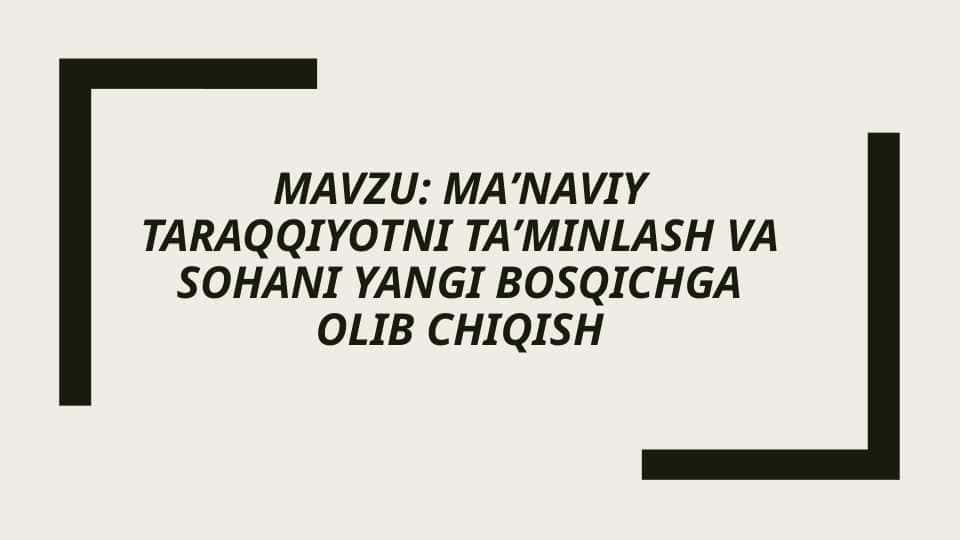 Maʼnaviy taraqqiyotni taʼminlash va sohani yangi bosqichga olib chiqish