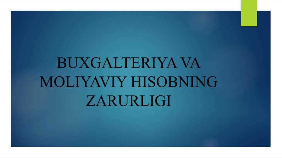 BUXGALTERIYA VA MOLIYAVIY HISOBNING ZARURLIGI