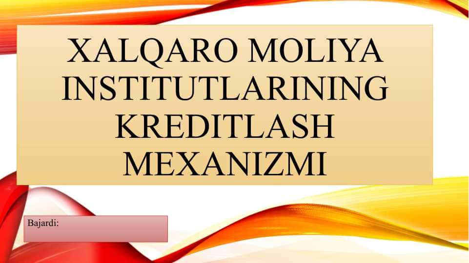 Xalqaro moliya institutlarining kreditlash mexanizmi