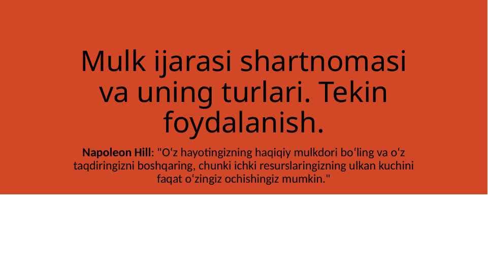 Mulk ijarasi shartnomasi va uning turlari. Tekin foydalanish.