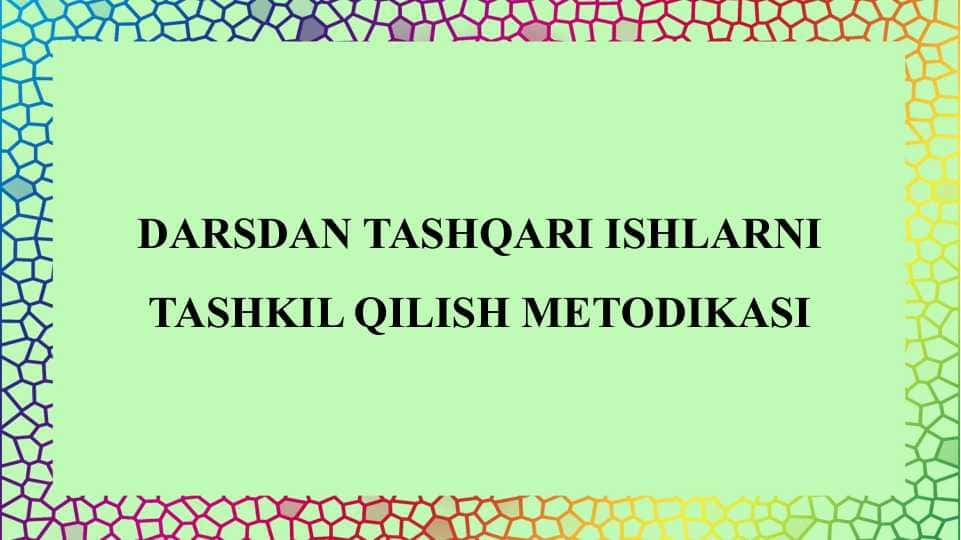 Darsdan tashqari ishlarni tashkil qilish metodikasi