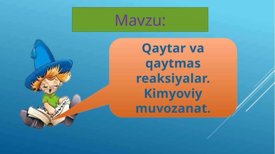 Qaytar va qaytmas reaksiyalar. Kimyoviy muvozanat