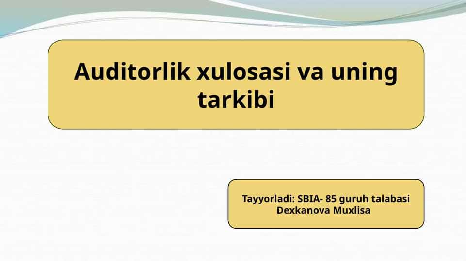 Auditorlik xulosasi va uning tarkibi