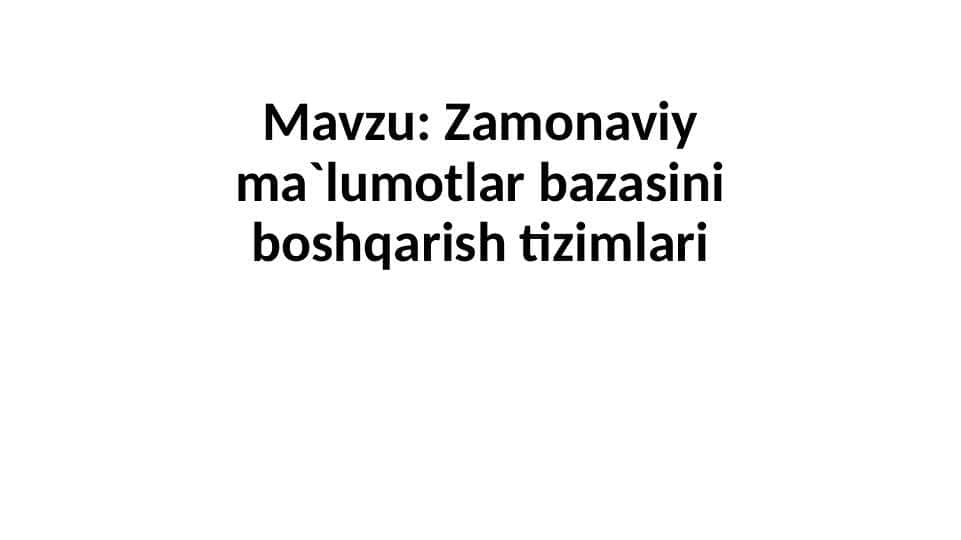 Zamonaviy ma`lumotlar bazasini boshqarish tizimlari
