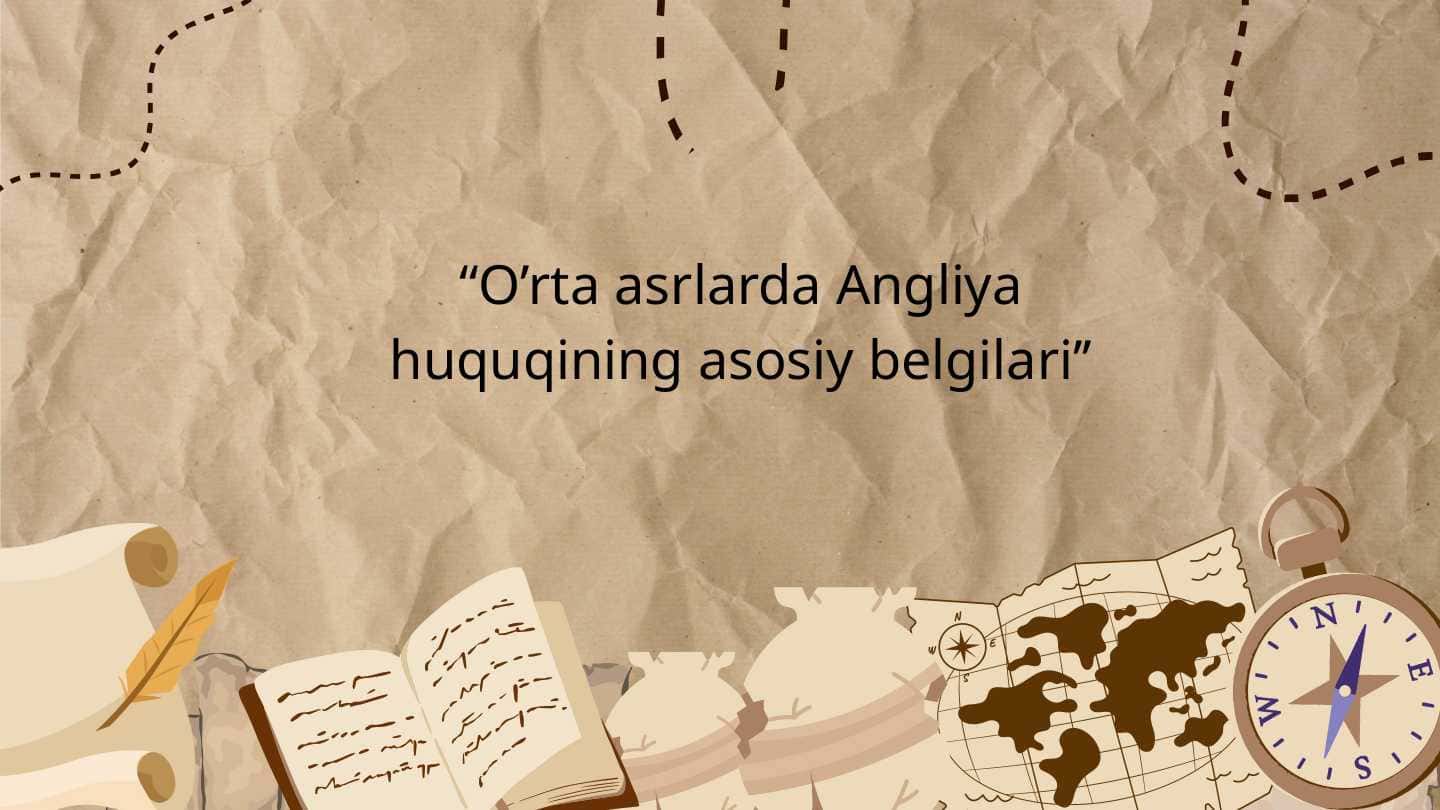 O’rta asrlarda Angliya huquqining asosiy belgilari