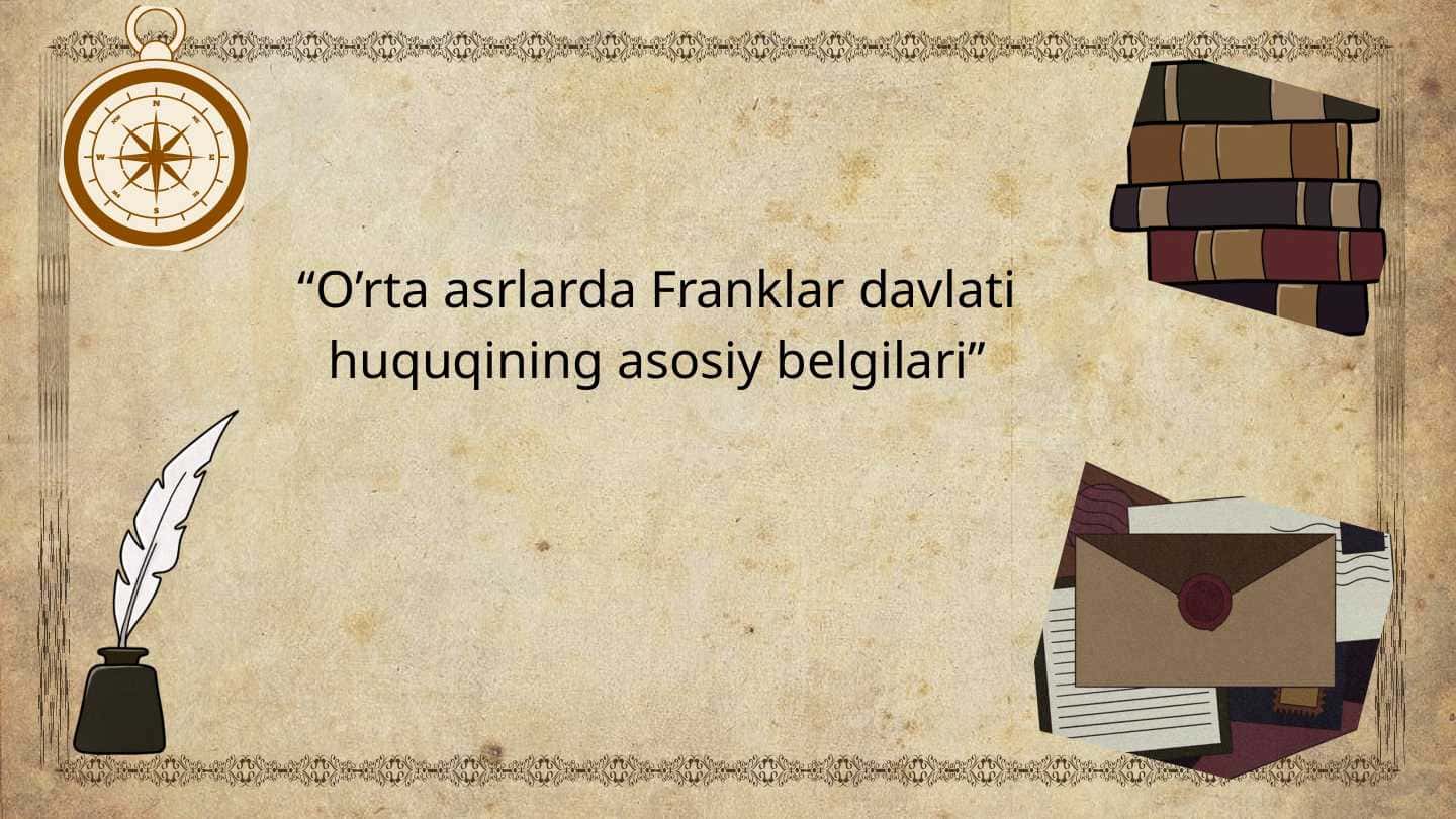 O’rta asrlarda Franklar davlati huquqining asosiy belgilari