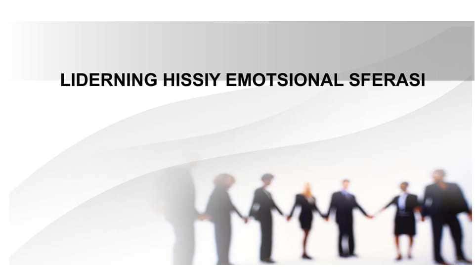 LIDERNING HISSIY EMOTSIONAL SFERASI. Liderning hissiy emotsional sferasi