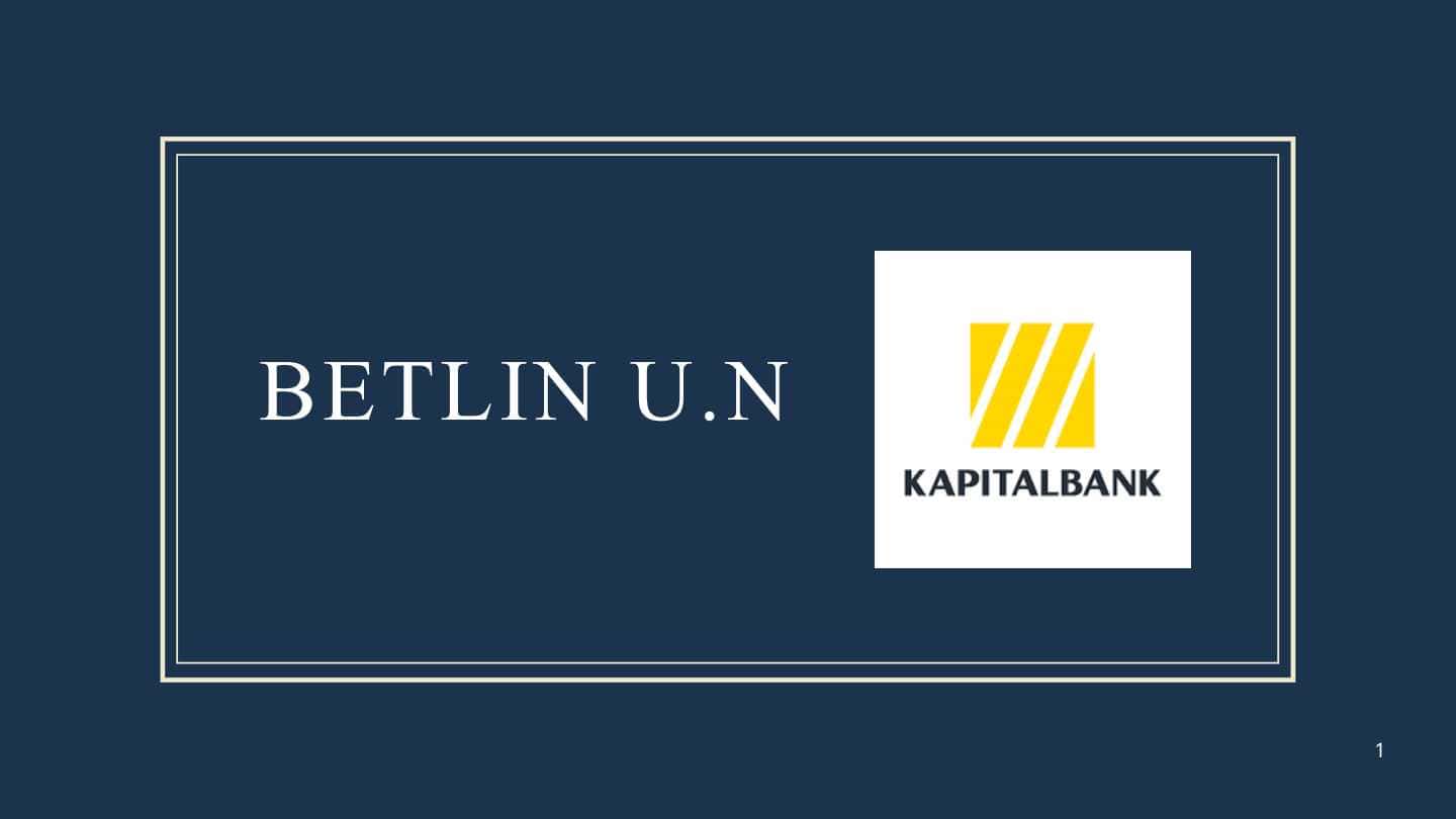 MAVZU: Kapital bank. Haqida