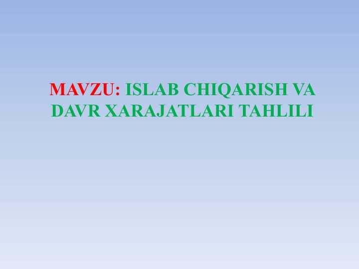 ISLAB CHIQARISH VA DAVR XARAJATLARI TAHLILI