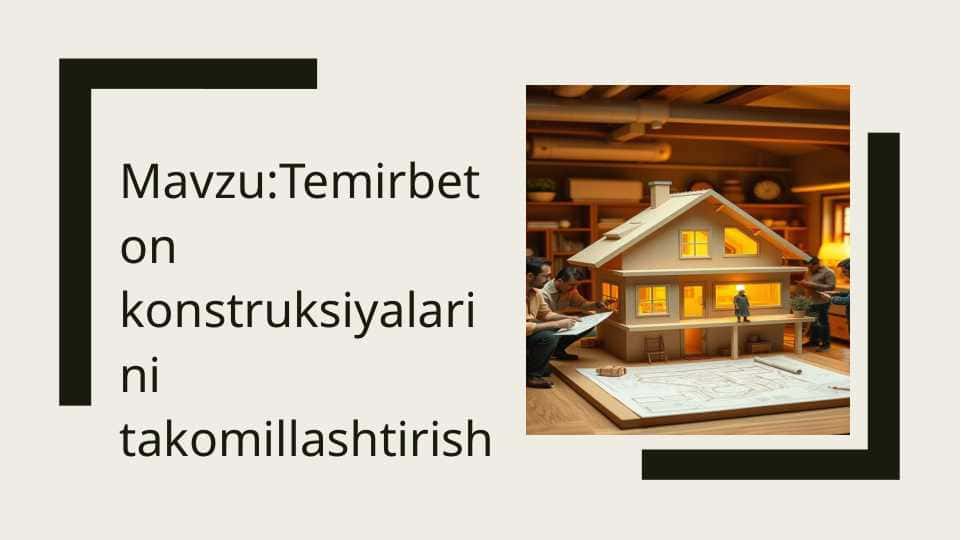 Temirbeton konstruksiyalarini takomillashtirishTemirbeton konstruksiyalarini takomillashtirish