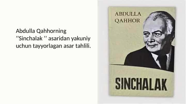 Abdulla Qahhorning ʼʼSinchalak ʼʼ asaridan yakuniy uchun tayyorlagan asar tahlili.
